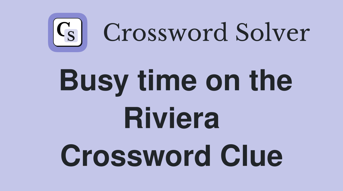 Busy time on the Riviera Crossword Clue