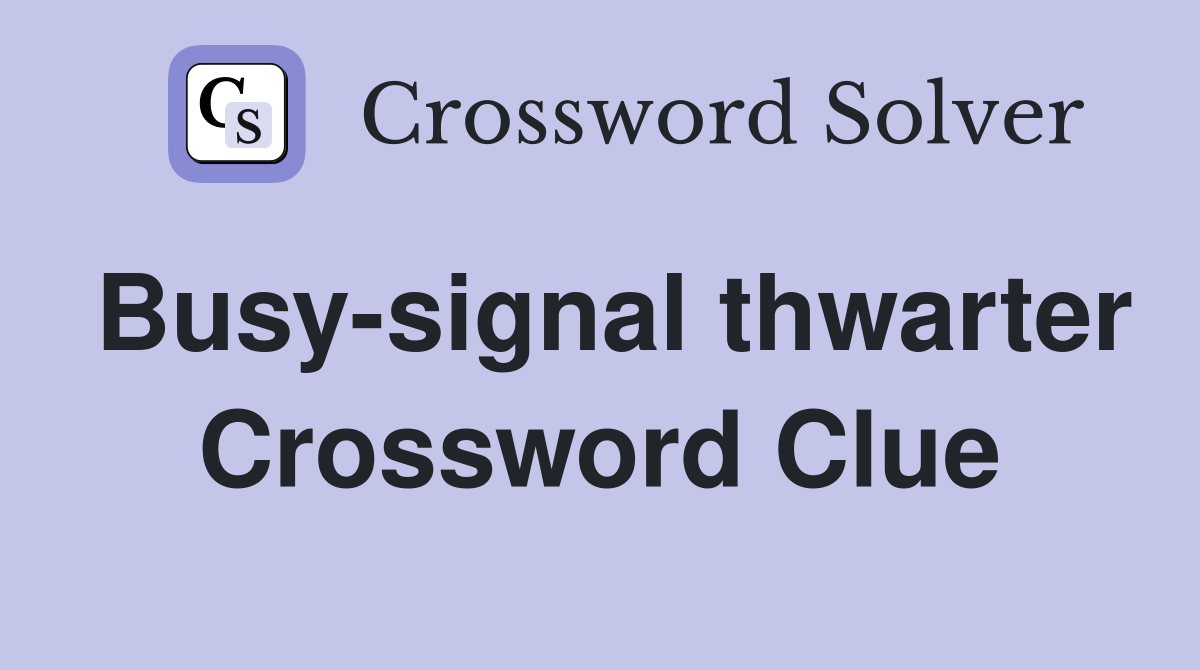 Busy-signal thwarter Crossword Clue