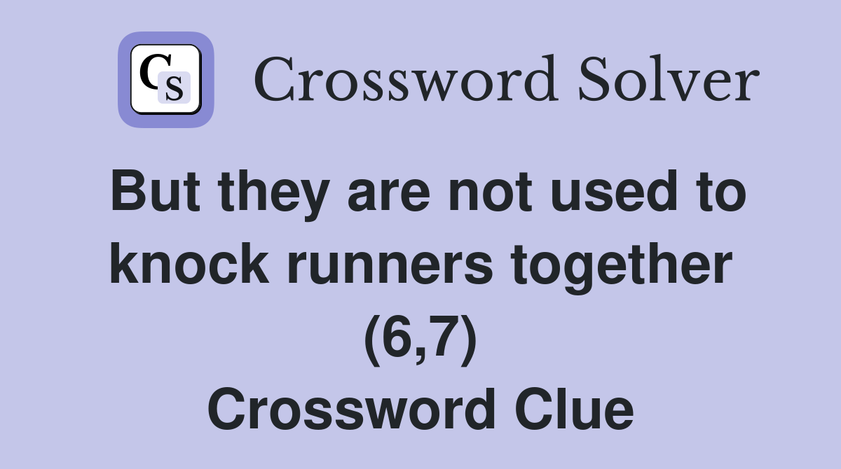 But they are not used to knock runners together (6,7) Crossword Clue