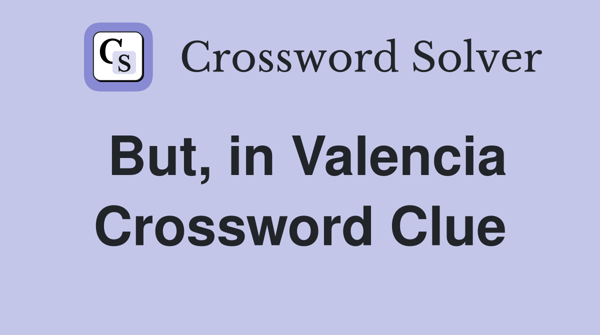 But, in Valencia Crossword Clue