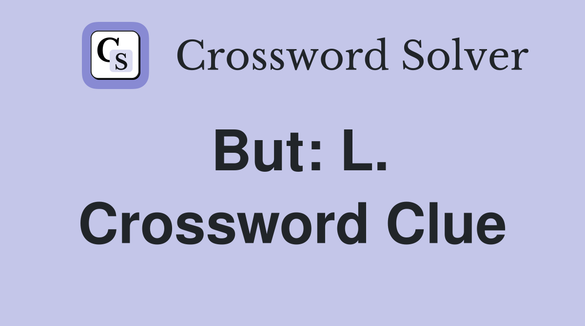 But: L. Crossword Clue