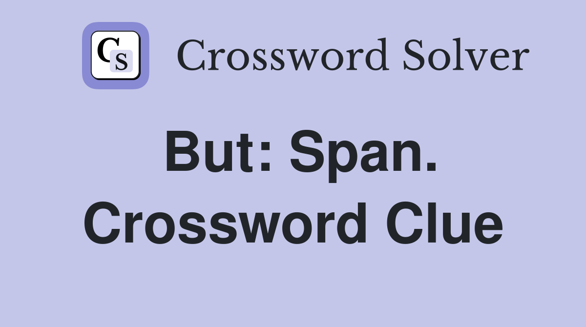 But: Span. Crossword Clue