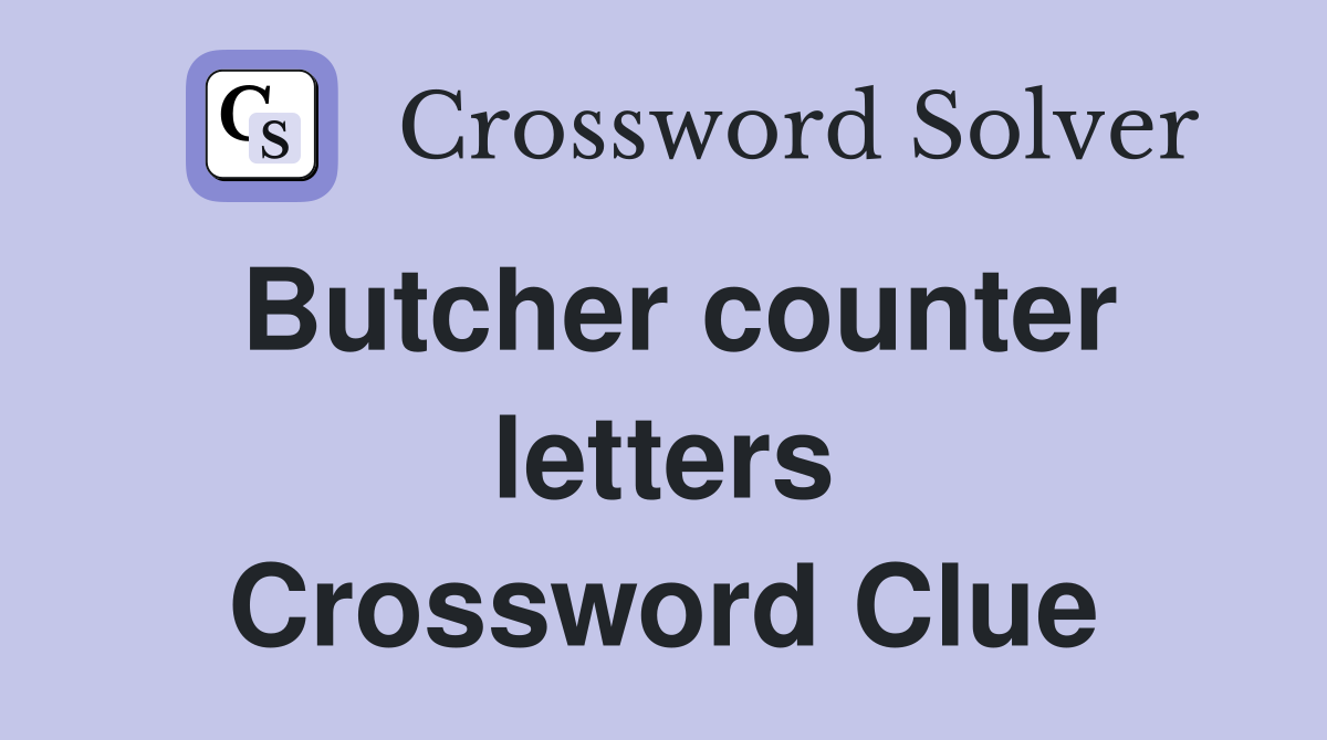 Butcher counter letters Crossword Clue