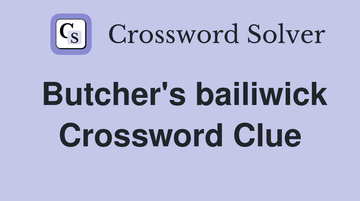 Butcher's bailiwick Crossword Clue
