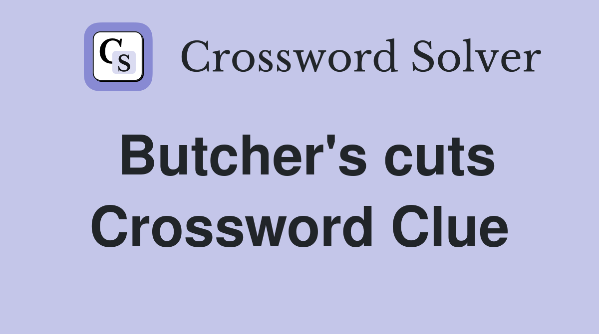Butcher's cuts Crossword Clue