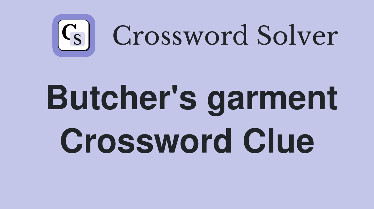 Butcher's garment Crossword Clue