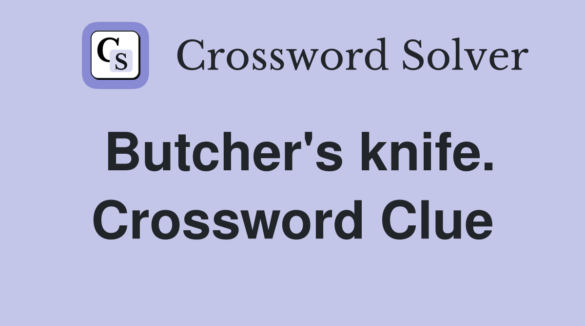 Butcher's knife. Crossword Clue