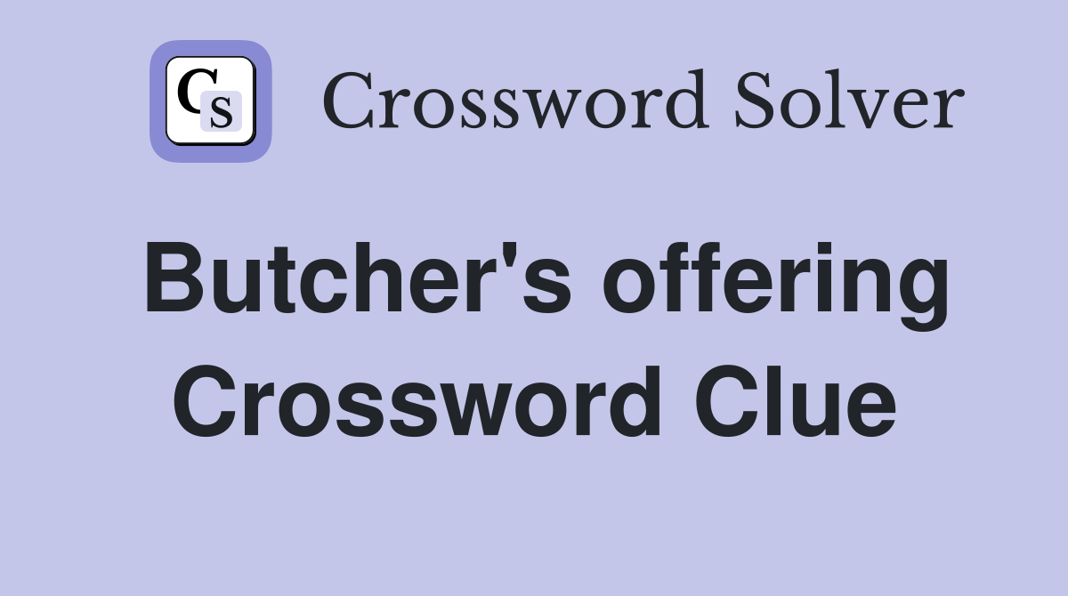 Butcher's offering Crossword Clue