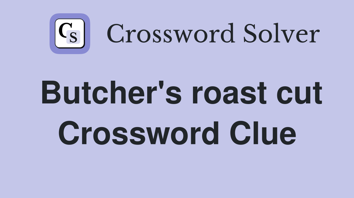 Butcher's roast cut Crossword Clue