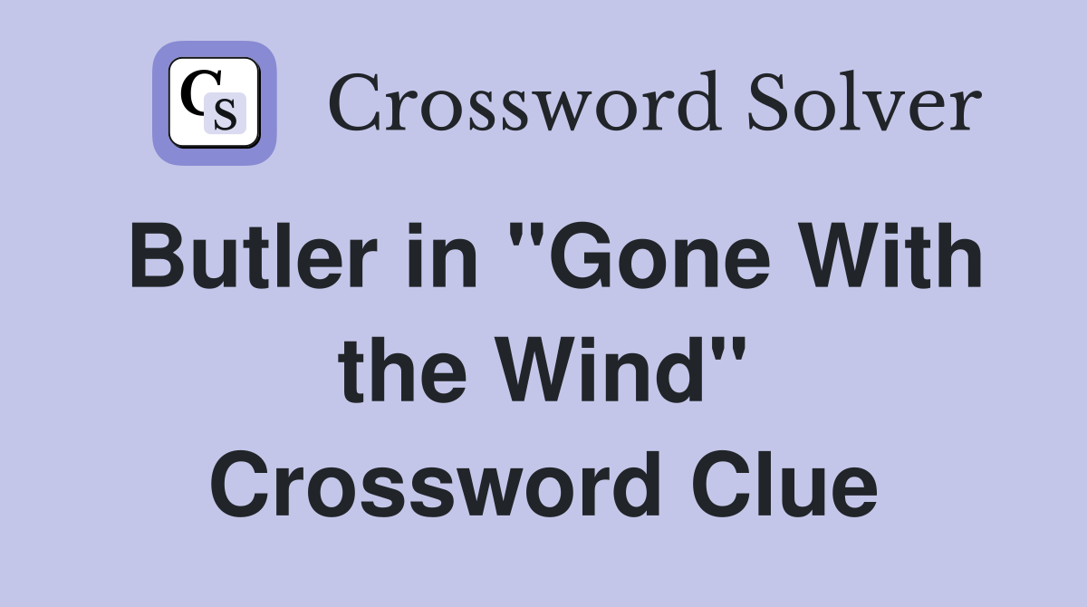 Butler in "Gone With the Wind" Crossword Clue