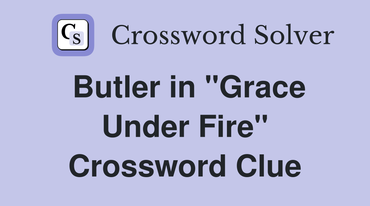 Butler in "Grace Under Fire" Crossword Clue