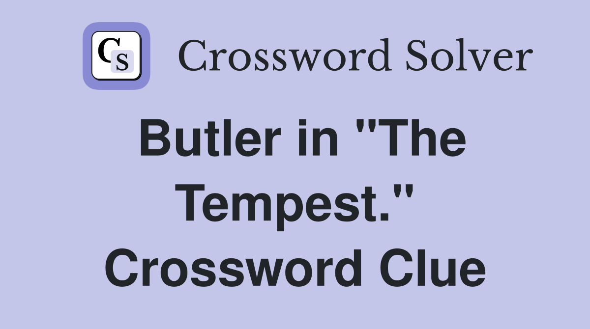 Butler in "The Tempest." Crossword Clue