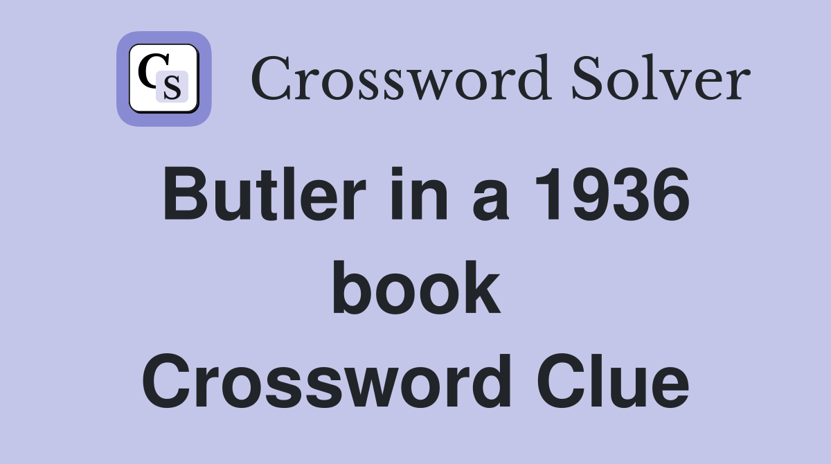 Butler in a 1936 book Crossword Clue