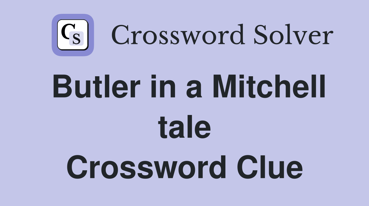 Butler in a Mitchell tale Crossword Clue