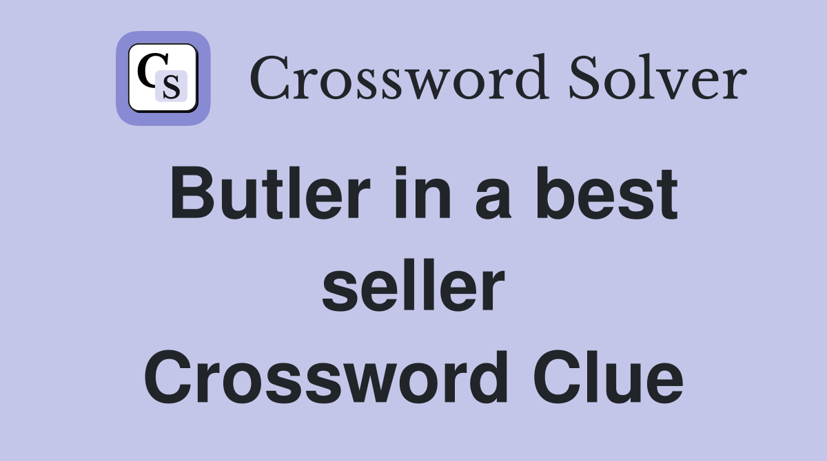 Butler in a best seller Crossword Clue