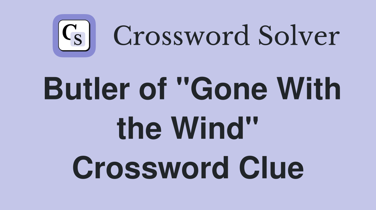 Butler of "Gone With the Wind" Crossword Clue