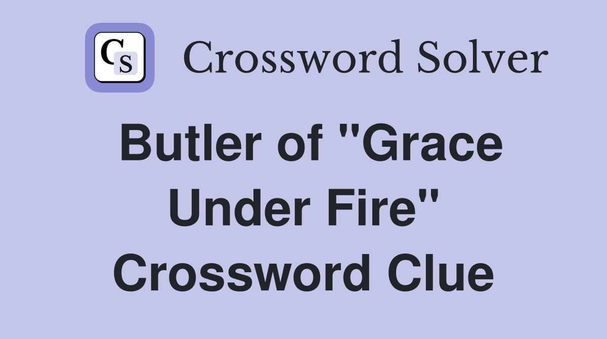 Butler of "Grace Under Fire" Crossword Clue