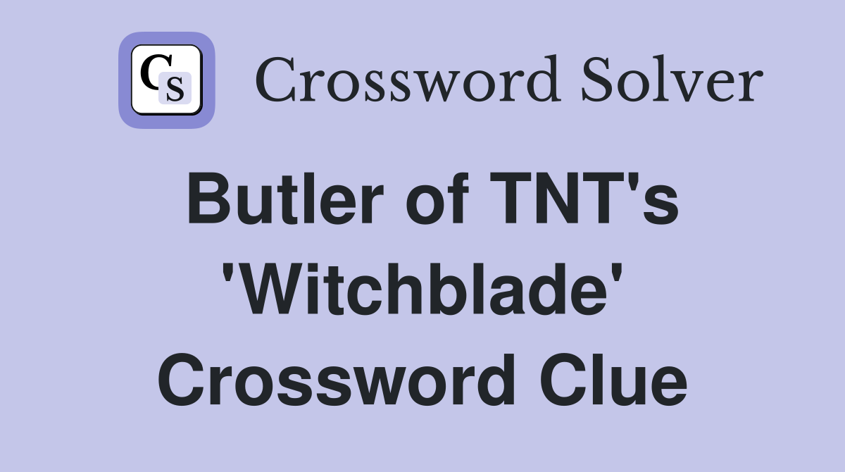 Butler of TNT's 'Witchblade' Crossword Clue