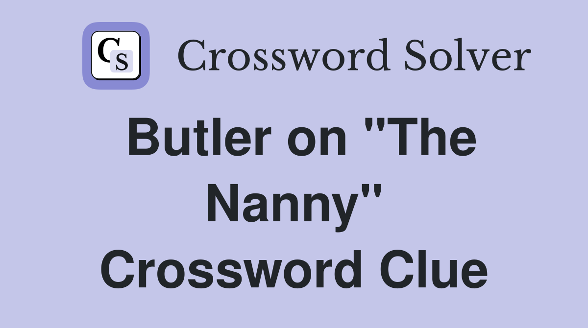 Butler on "The Nanny" Crossword Clue