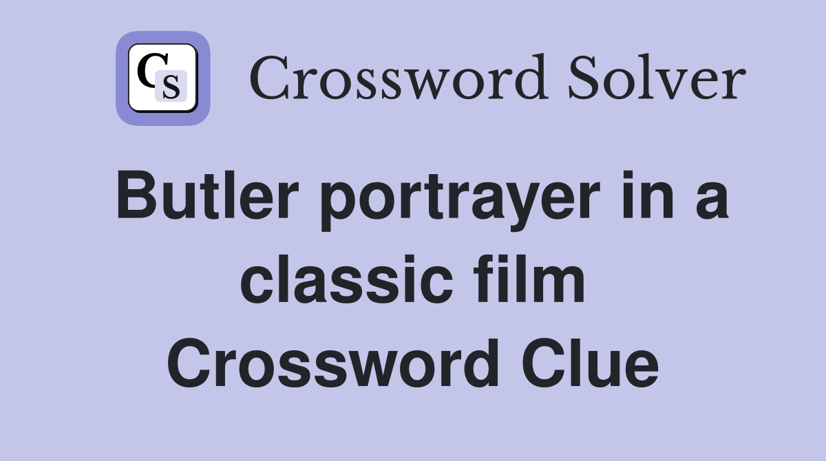 Butler portrayer in a classic film Crossword Clue