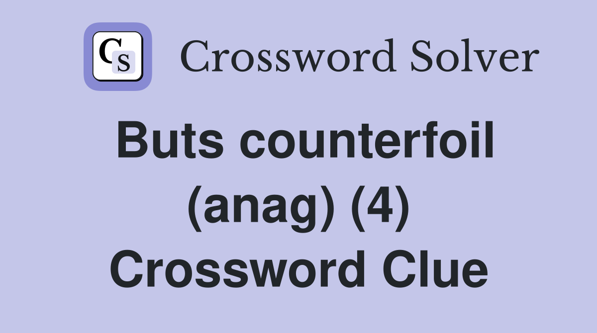 Buts counterfoil (anag) (4) Crossword Clue
