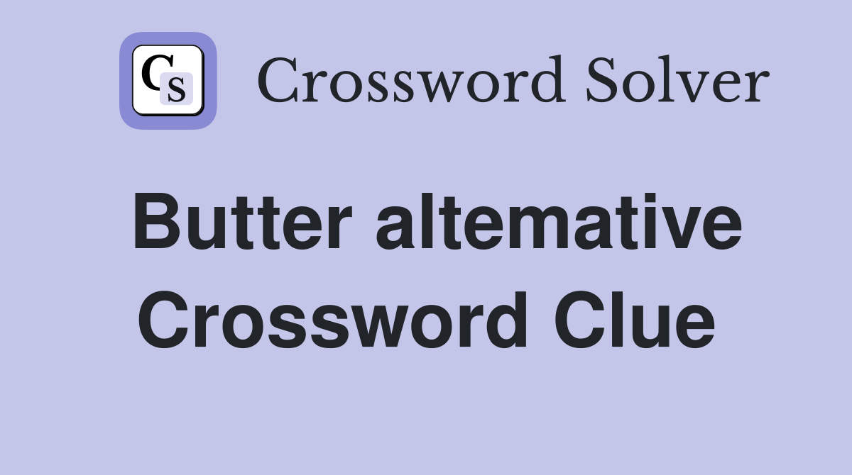 Butter altemative Crossword Clue