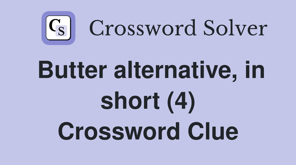 Butter alternative, in short (4) Crossword Clue