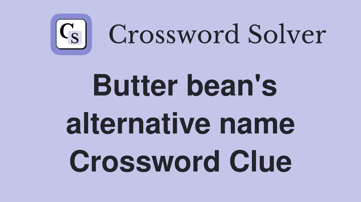 Butter bean's alternative name Crossword Clue