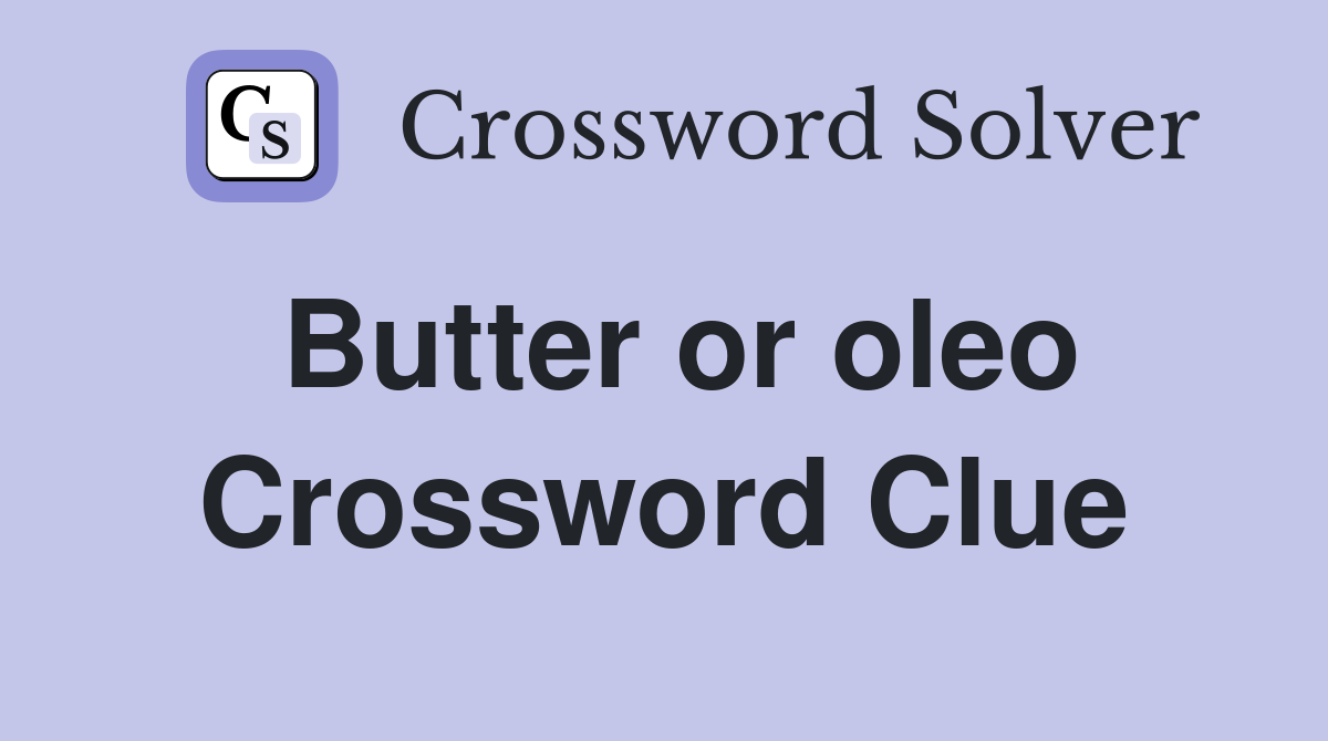 Butter or oleo Crossword Clue