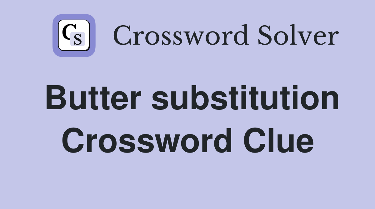 Butter substitution Crossword Clue