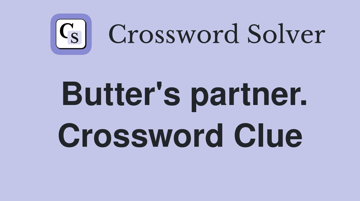 Butter's partner. Crossword Clue