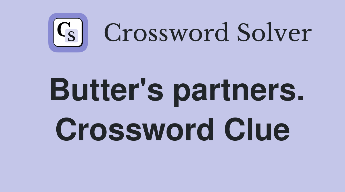 Butter's partners. Crossword Clue