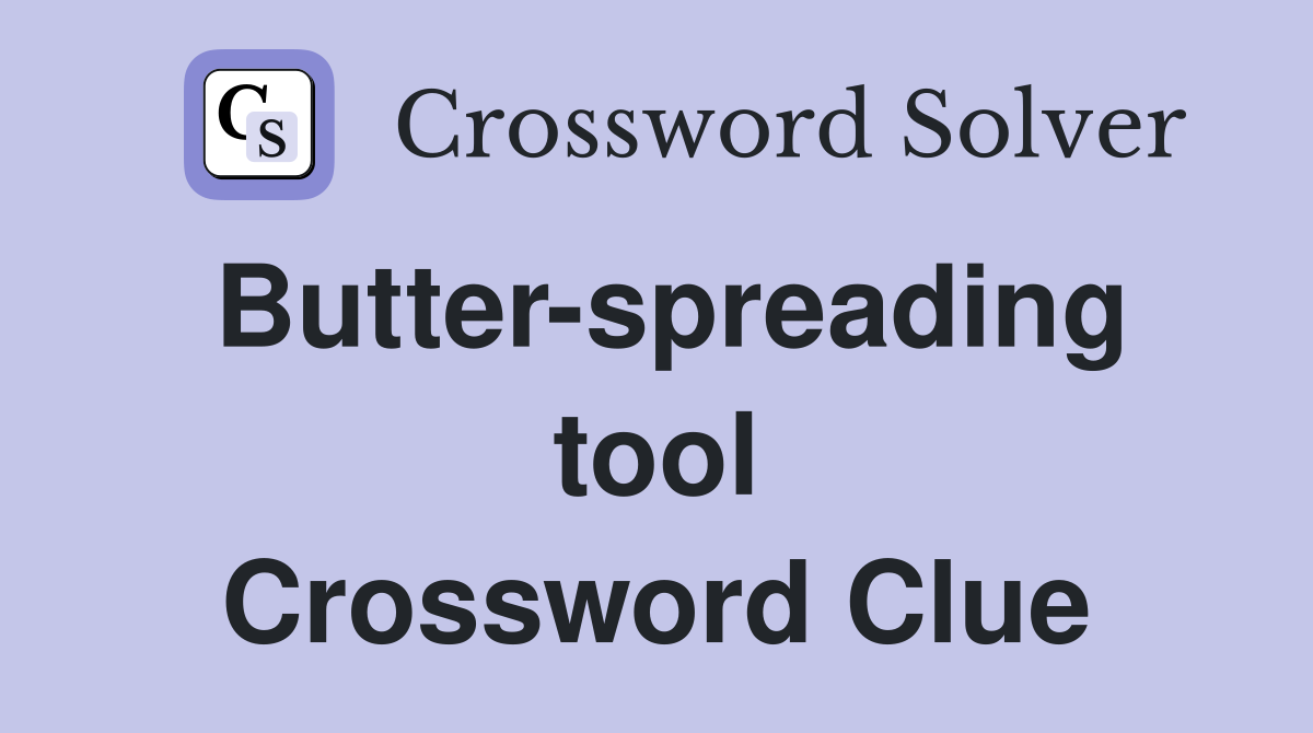 Butter-spreading tool Crossword Clue