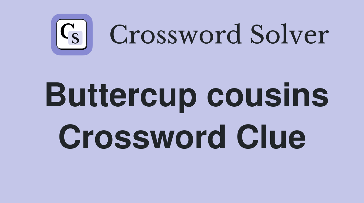 Buttercup cousins Crossword Clue