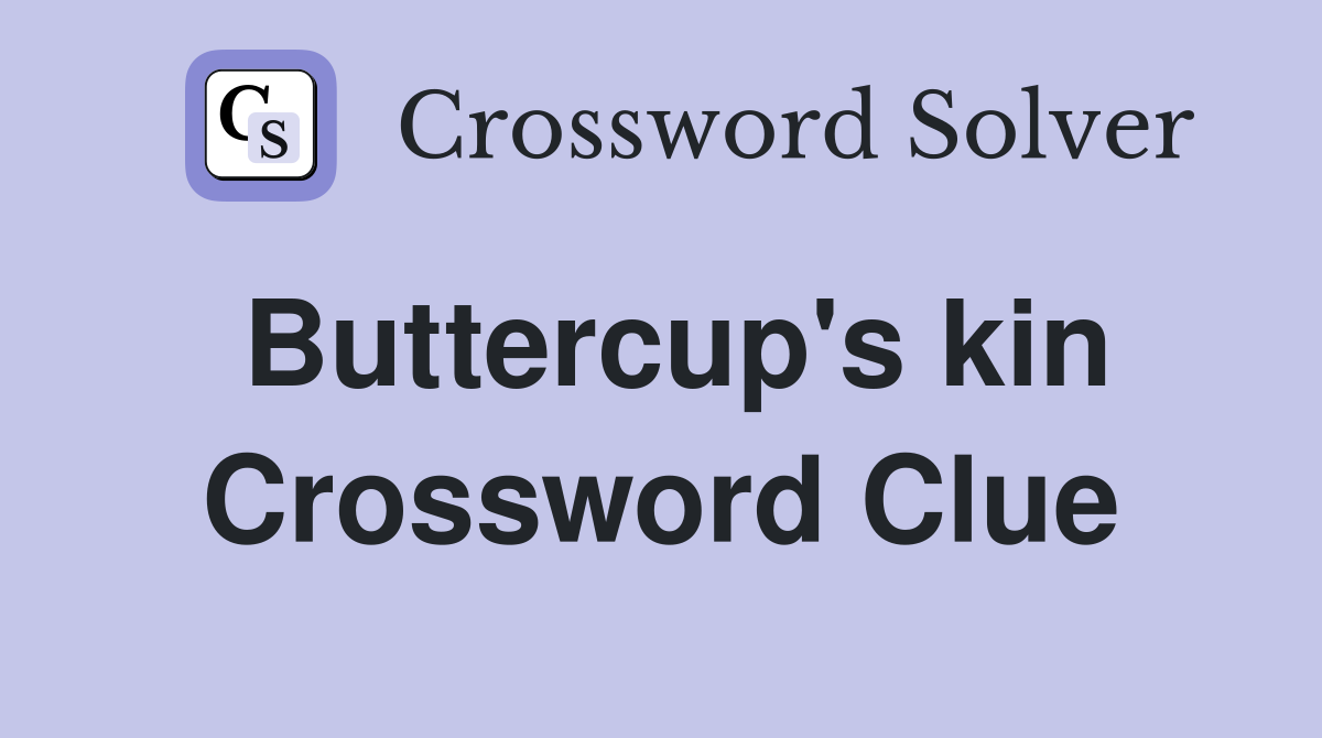 Buttercup's kin Crossword Clue
