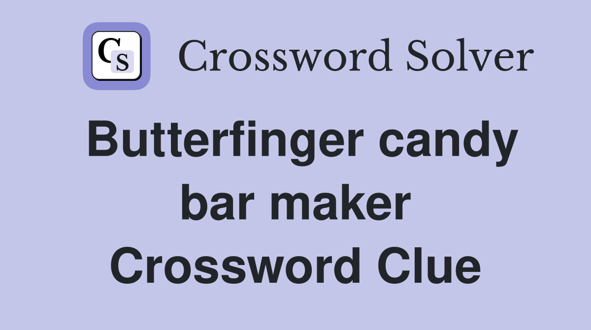 Butterfinger candy bar maker Crossword Clue
