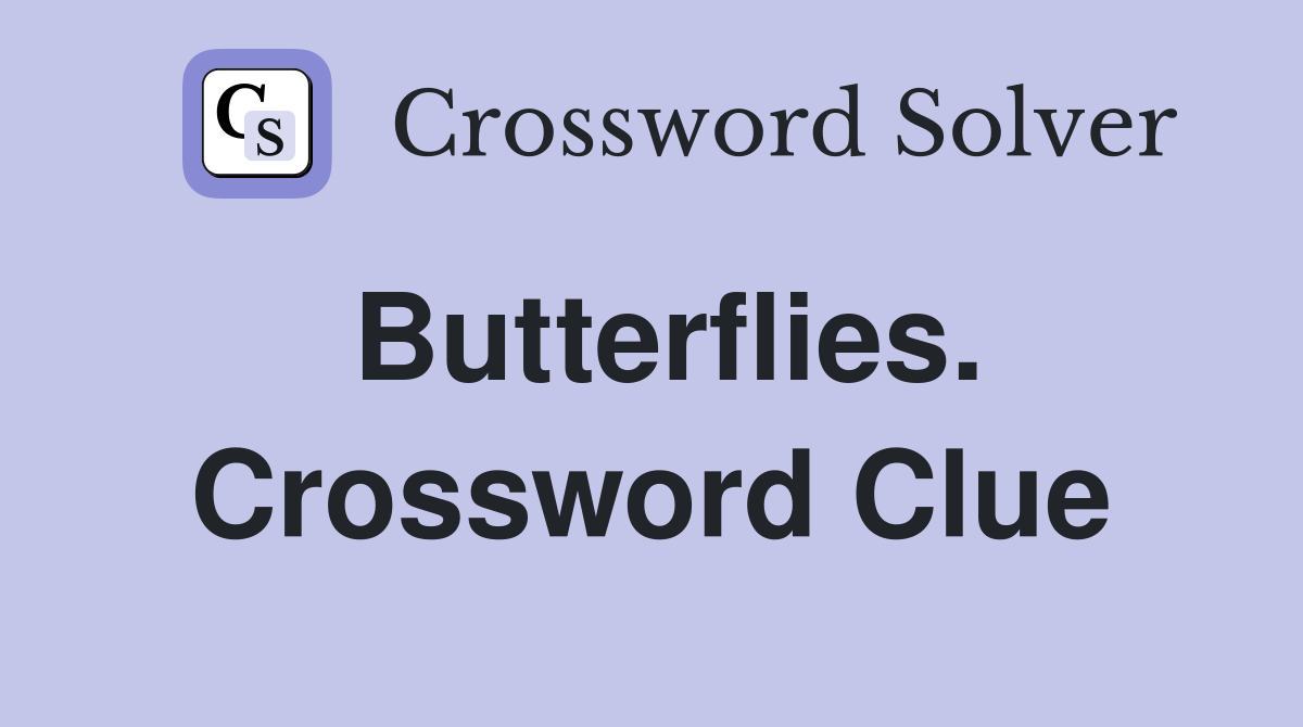 Butterflies. Crossword Clue