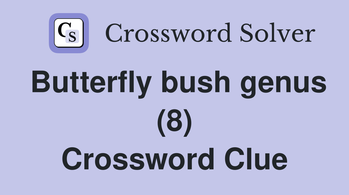Butterfly bush genus (8) Crossword Clue
