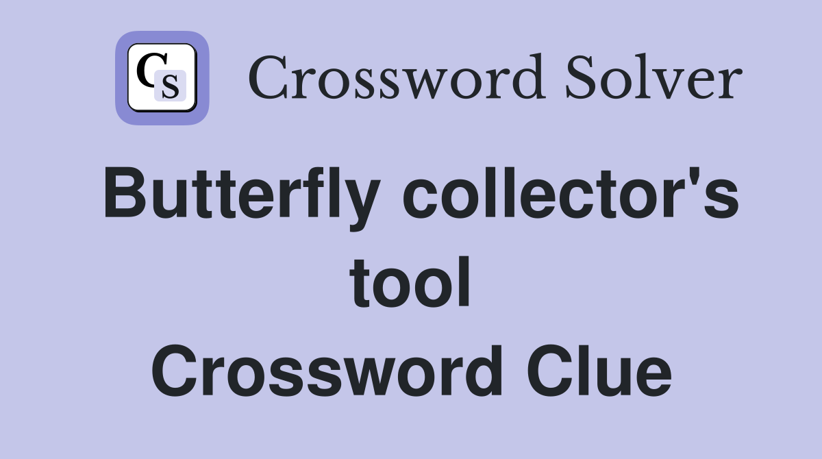 Butterfly collector's tool Crossword Clue