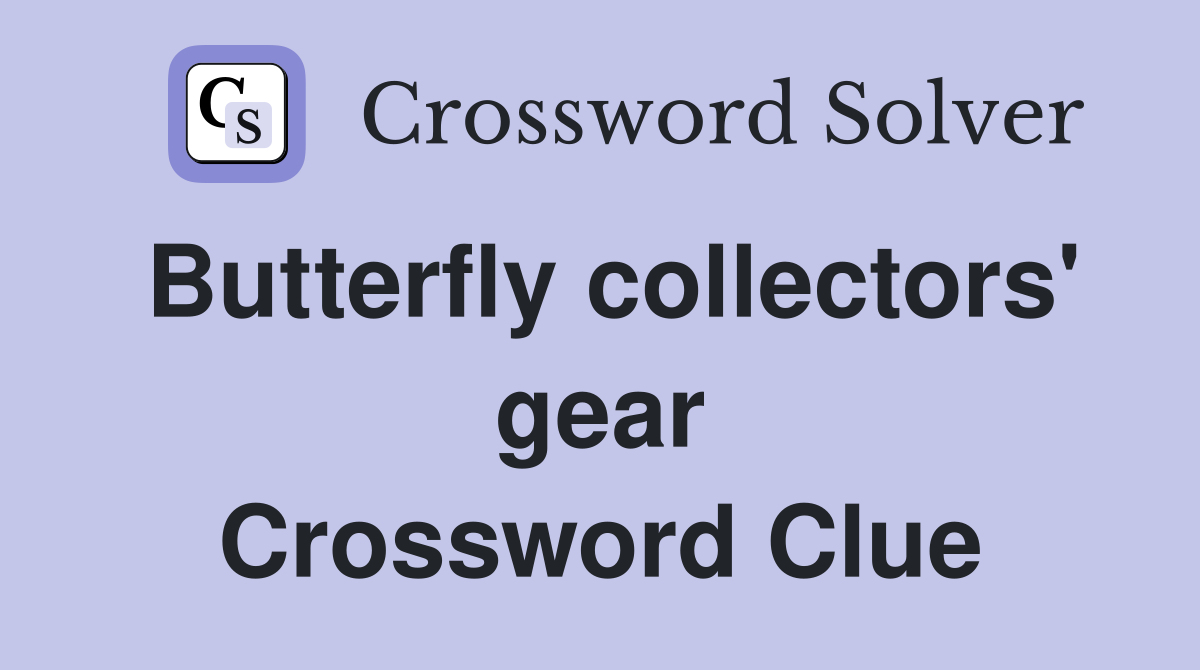 Butterfly collectors' gear Crossword Clue