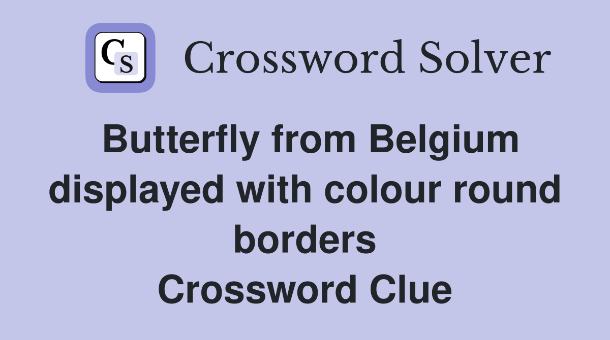 Butterfly from Belgium displayed with colour round borders Crossword Clue