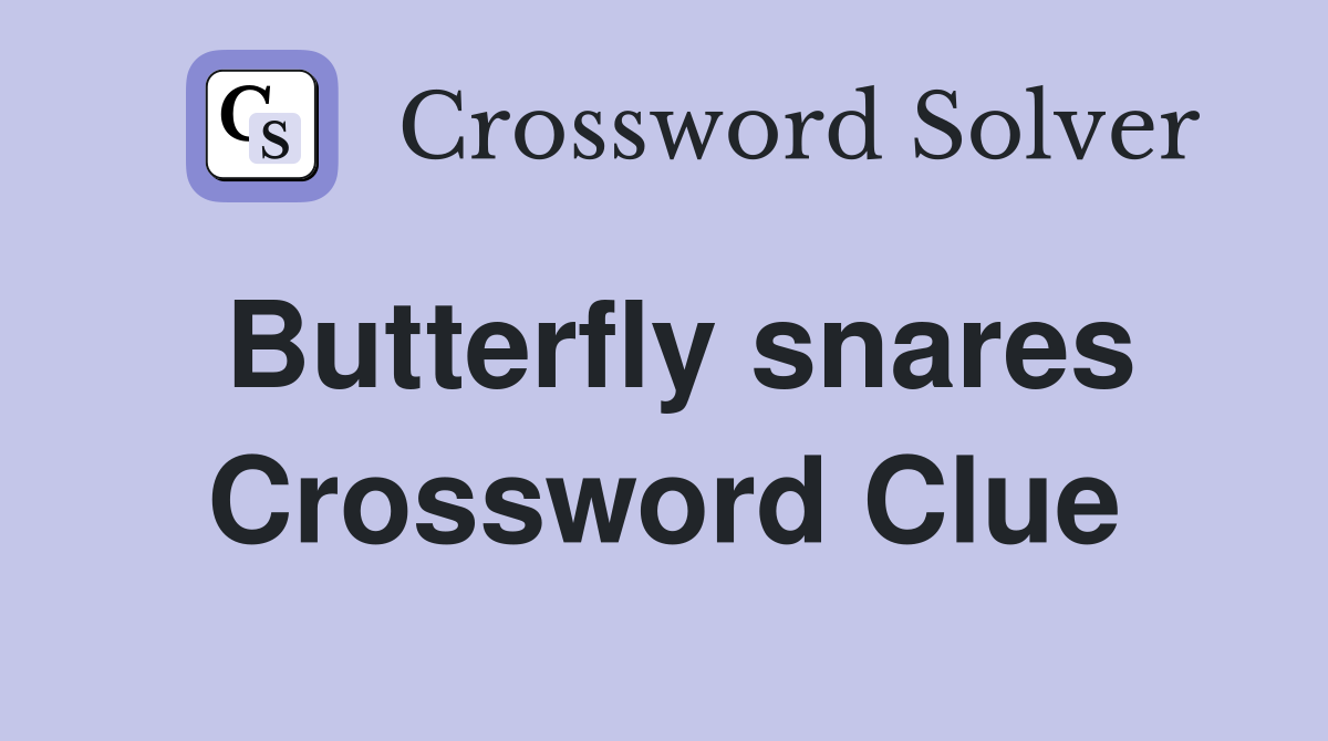Butterfly snares Crossword Clue