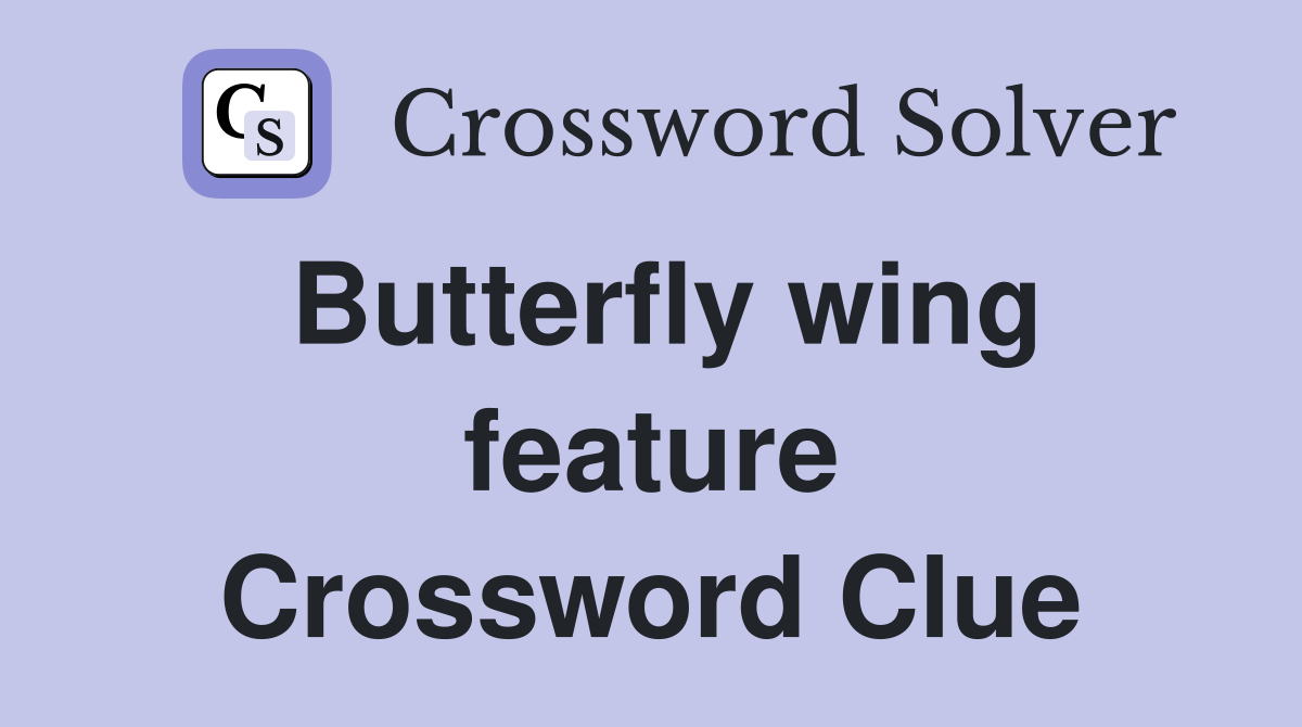 Butterfly wing feature Crossword Clue