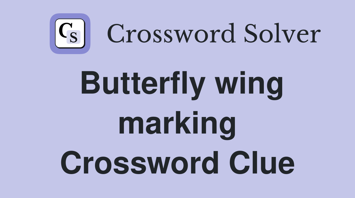 Butterfly wing marking Crossword Clue