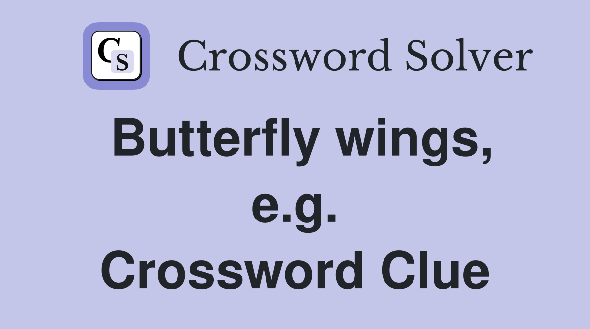 Butterfly wings, e.g. Crossword Clue