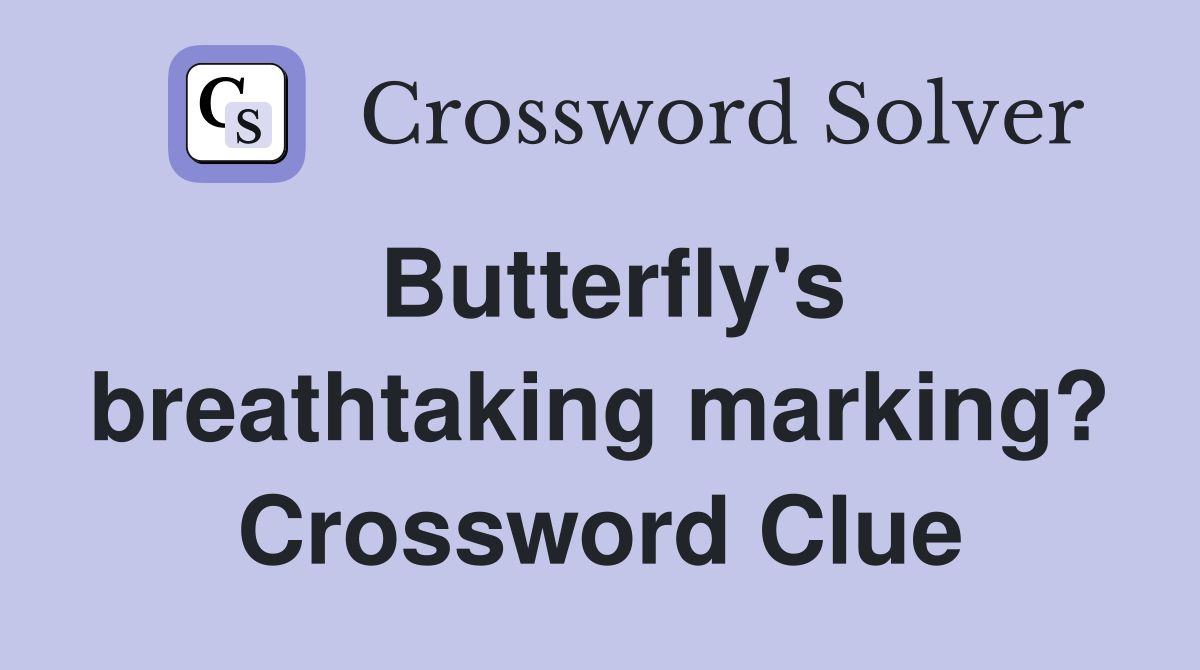 Butterfly's breathtaking marking? Crossword Clue
