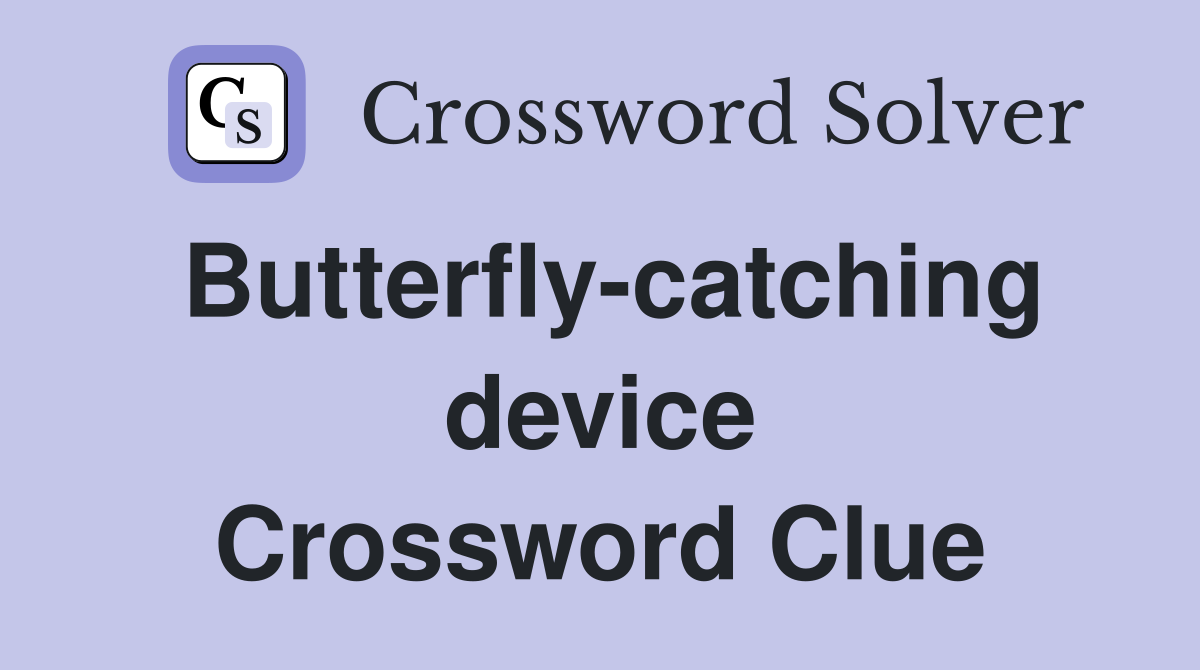 Butterfly-catching device Crossword Clue