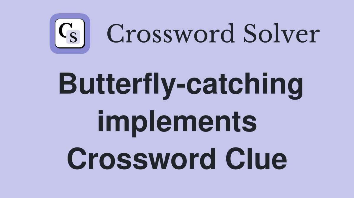 Butterfly-catching implements Crossword Clue