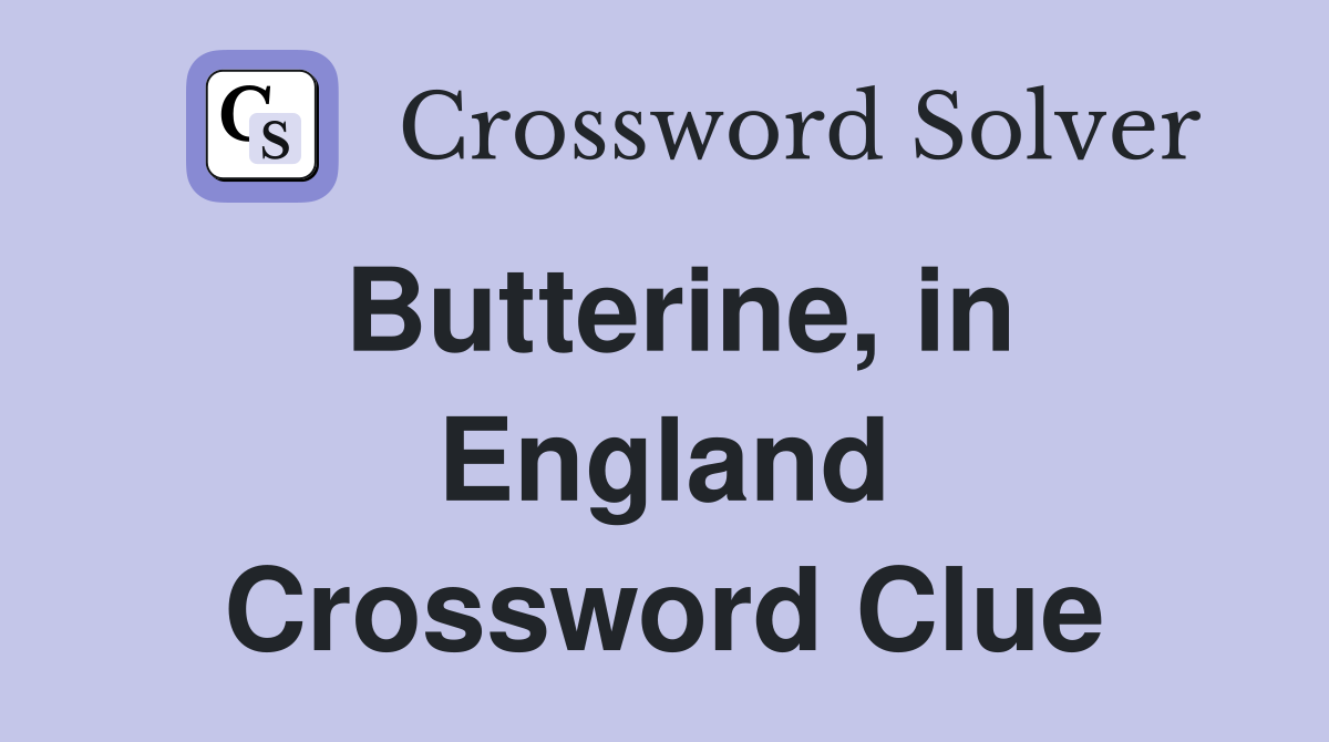 Butterine, in England Crossword Clue