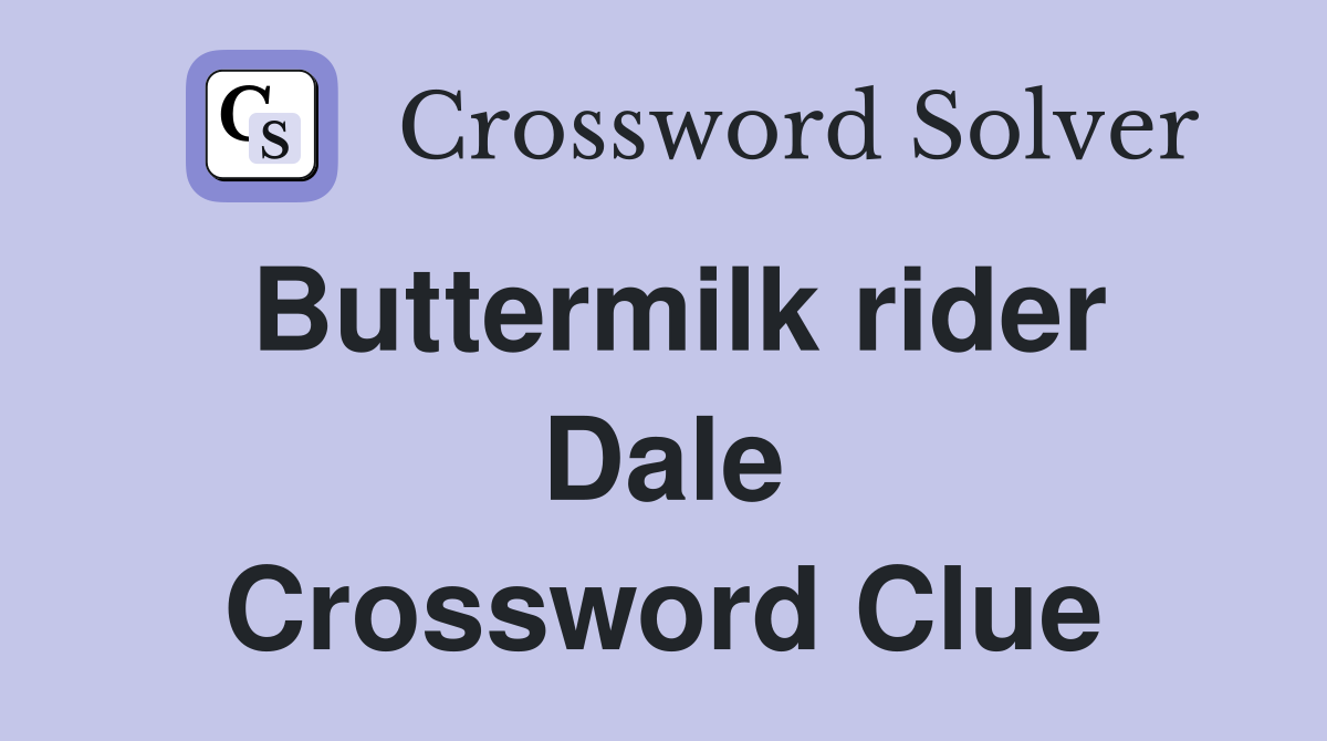 Buttermilk rider Dale Crossword Clue